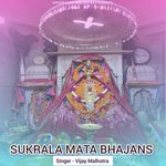 Sukrala Mata Bhajans - Vijay Malhotra Song Download
